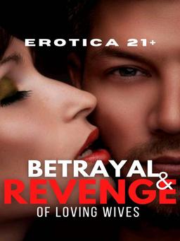 Betrayal & Revenge Of Loving Wives