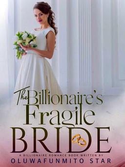 The Billionaire’s Fragile Bride