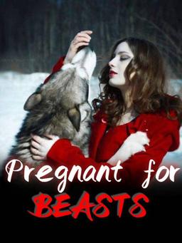 Pregnant For  Beasts