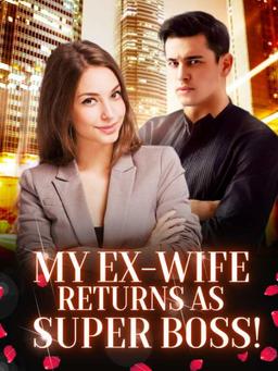 My Ex-Wife Returns As Super Boss!